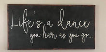 Load image into Gallery viewer, Life's a Dance Sign