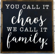 Load image into Gallery viewer, You Call it Chaos sign