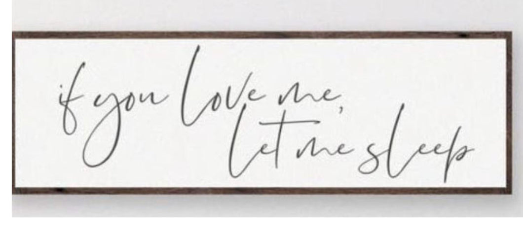 If You Love Me Let Me Sleep sign